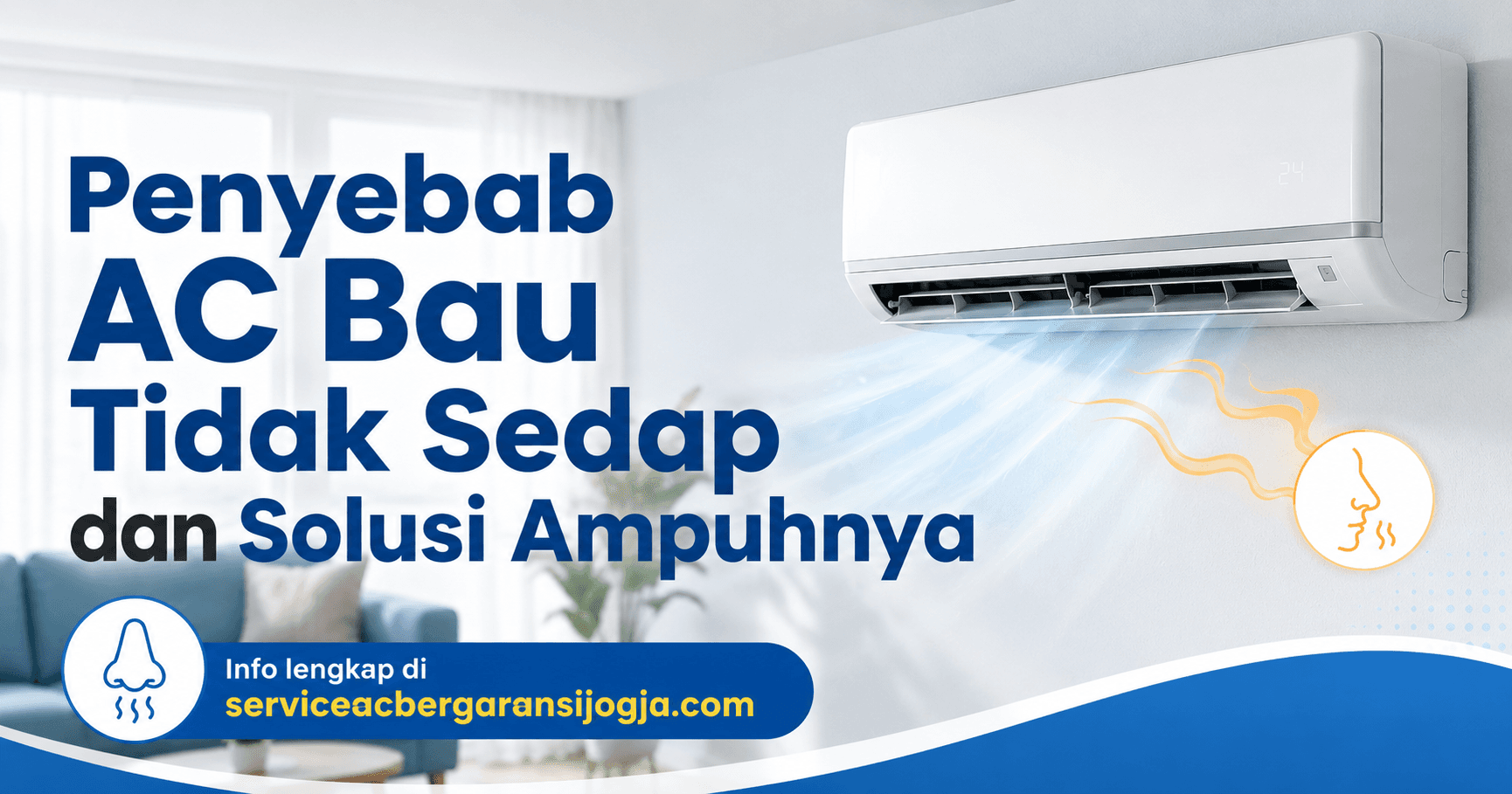 Penyebab AC Bau Tidak Sedap dan Solusi Ampuhnya