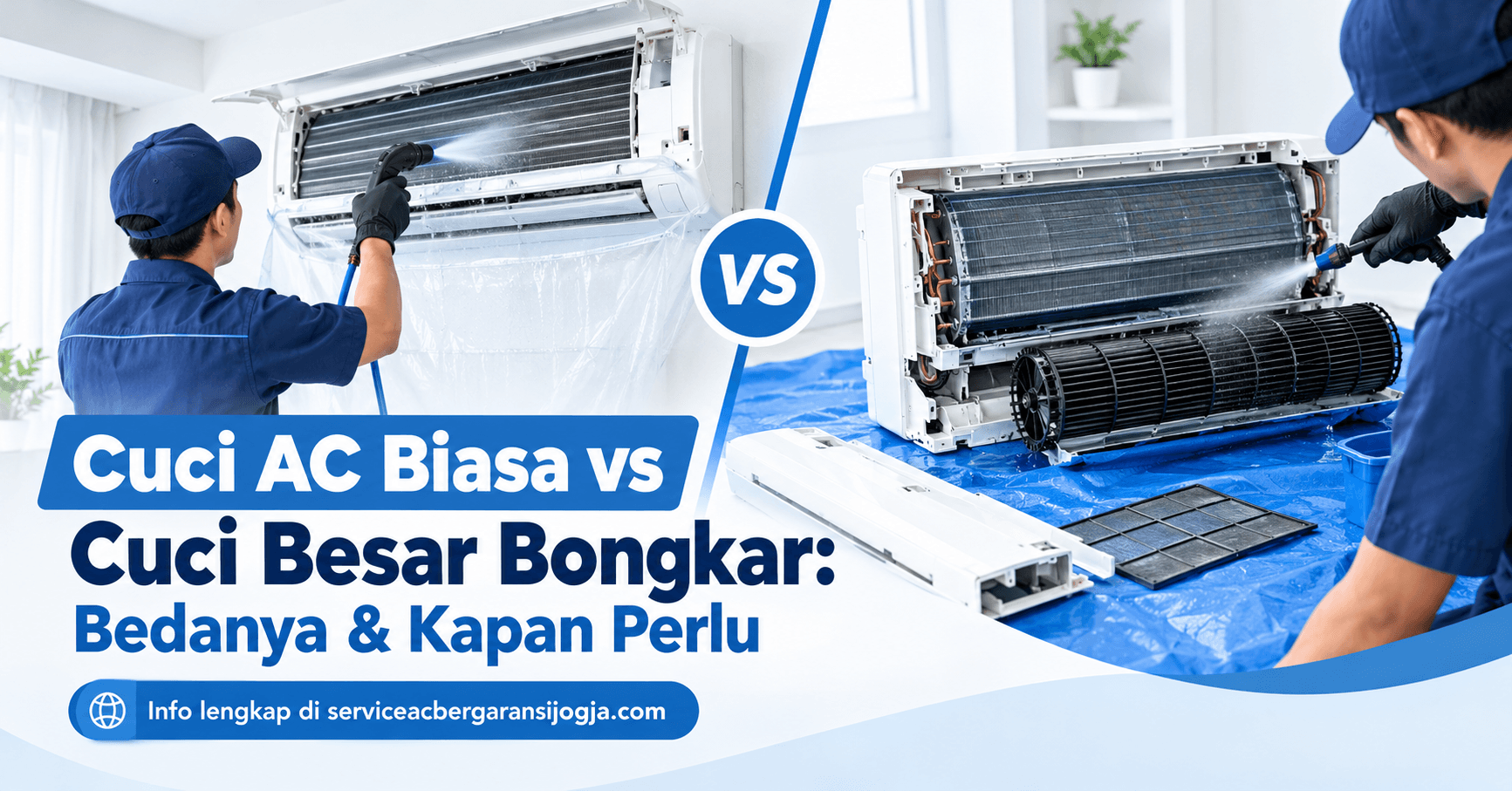 Cuci AC Biasa vs Cuci Besar Bongkar: Bedanya & Kapan Perlu